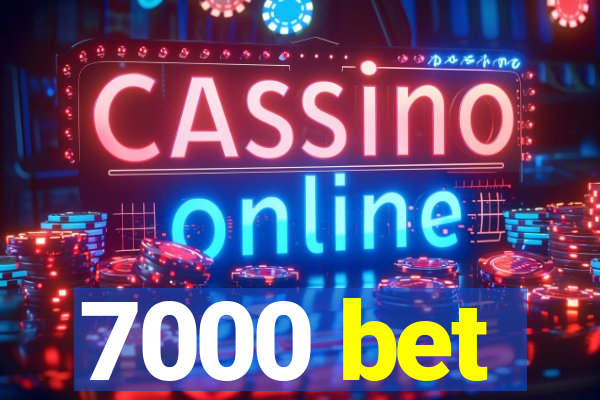 7000 bet